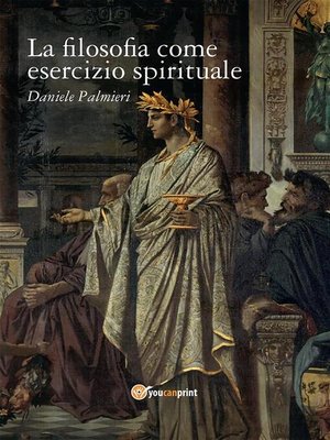 cover image of La filosofia come esercizio spirituale. Hadot e il recupero della filosofia antica